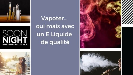 Vapoter… oui mais avec un E Liquide de qualité