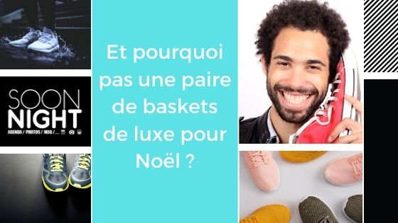 Et pourquoi pas une paire de baskets de luxe pour Noël ?