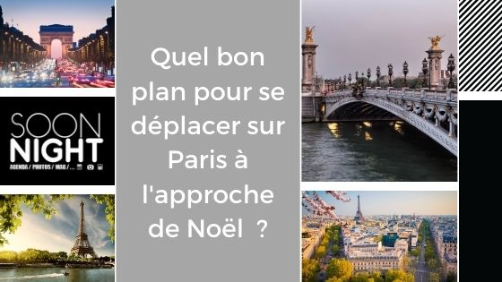 Quel bon plan pour se déplacer sur Paris à l’approche de Noël  ?