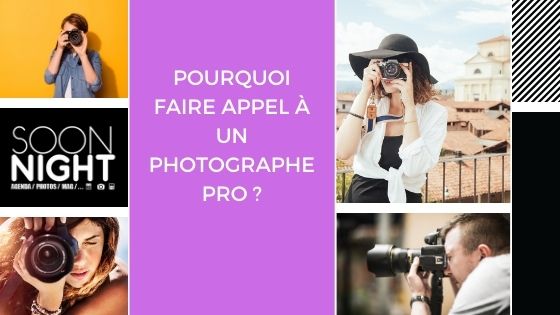 Pourquoi faire appel à un photographe pro ?