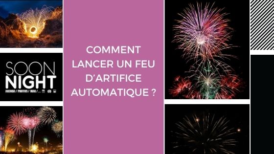 Comment lancer un feu d’artifice automatique ?