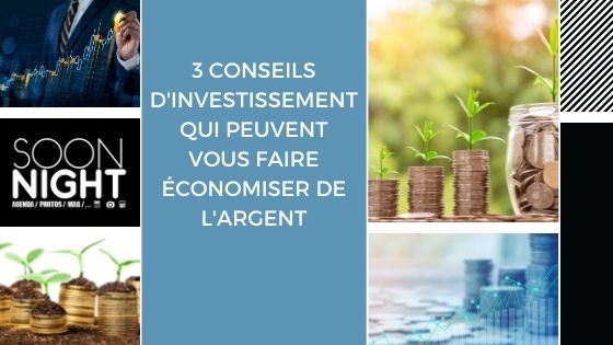 3 conseils d’investissement qui peuvent vous faire économiser de l’argent