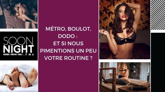 Métro, boulot, dodo : et si nous pimentions un peu votre routine ?