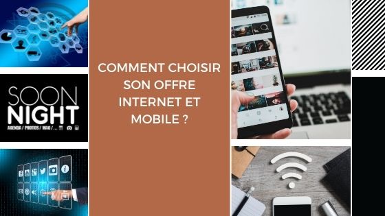 Comment choisir son offre Internet et mobile ?