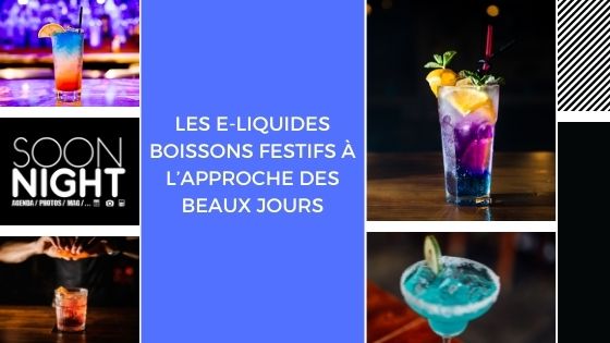 Les e-liquides boissons festifs à l’approche des beaux jours