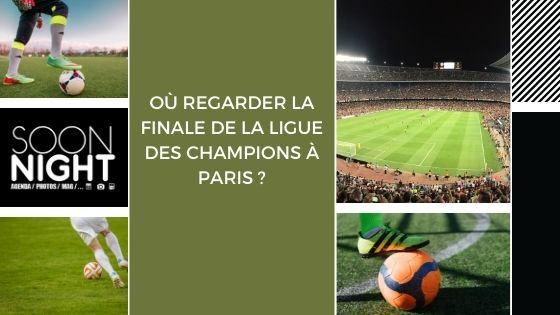 Où Regarder La Finale De La Ligue Des Champions à Paris ?