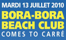 Bora Bora Beach-Club @ Carré le 13/07