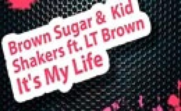 Brown Sugar & Kid Shakers ft. Lt. Brown – It’s My Life