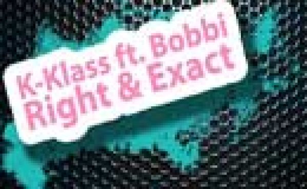 K-Klass ft Bobbi – Right & Exact