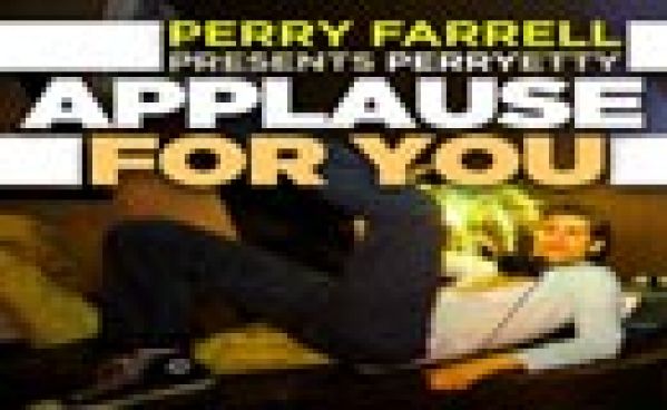 Perry Farrell « Applause For You »