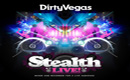 STEALTH LIVE! BY DIRTY VEGAS OUT NOW