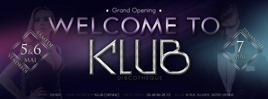 Welcome to KLUB – Grand Opening – Vendredi 5, Samedi 6 Dim 7 Mai