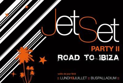 JET SET PARTY II ROAD TO IBIZA (VEILLE DE JOUR FERIE)
