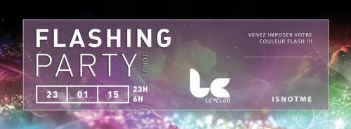 FLASHING PARTY – VENDREDI 23 JANVIER @ LC CLUB