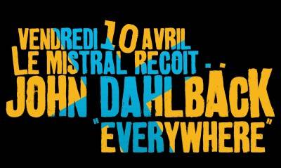 JOHN DAHLBACK VENDREDI 10 AVRIL @ MISTRAL