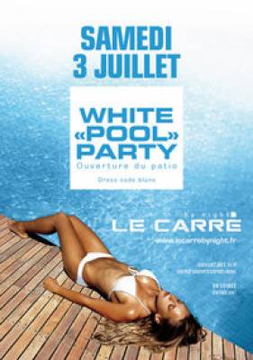 WHITE POOL PARTY !! (ouverture du Patio)
