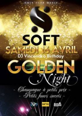 GOLDEN NIGHT Dj Vincendko birthday @ SOFT CLUB