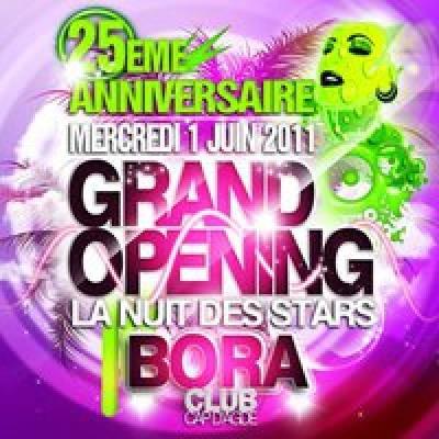 BORA CLUB GRAND OPENING 2011 25EME ANNIVERSAIRE LA NUIT DES STARS