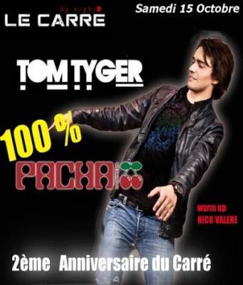 2ème ANNIVERSAIRE DU CARRE avec Dj TOM TYGER from PACHA !!