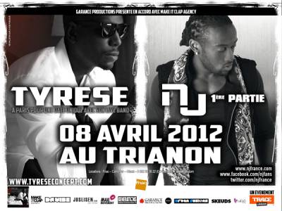 NJ EN 1ERE PARTIE DE TYRESE LE 08 AVRIL AU TRIANON !!!