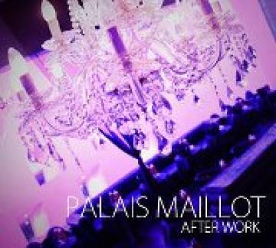 AFTER WORK @ PALAIS MAILLOT
