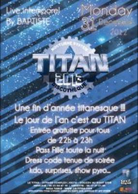 ★ TITAN 2013 ★ le jour de l’an c’est au Titan ★