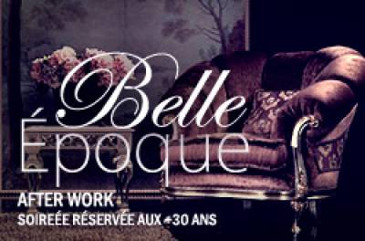 AFTER WORK @ BELLE EPOQUE +30 ANS