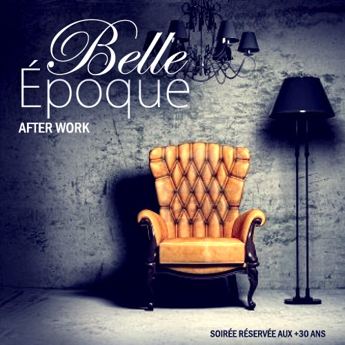 AFTER WORK + de 30 ans @ BELLE EPOQUE