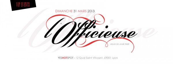 L’OFFICIEUSE @ YES HOT SPOT ✘✘ DIM 31 MARS – VEILLE DE JOUR FERIE &#1