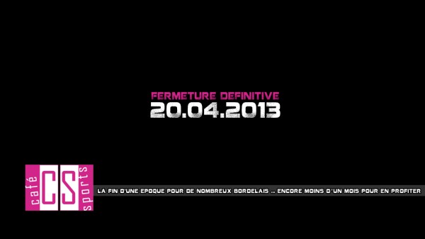 FERMETURE DEFINITIVE du Café des Sports (20/04/13) … 3 JOURS de FOLIE pour un DERNIER WEEKE