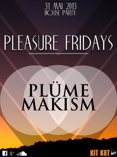 Pleasure Fridays #2 – Kitkat Bar /w PLÜME, MAKISM