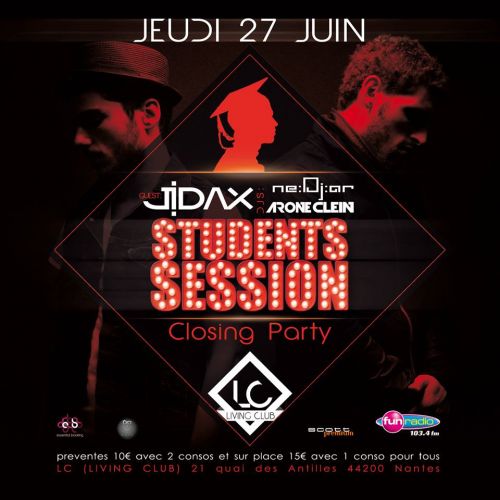 STUDENTS SESSION: CLOSING PARTY! ★JEUDI 27 JUIN ★LIVING CLUB (LC) ★ JIDAX
