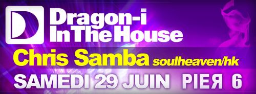 DRAGON-I (In The House) w/CHRIS SAMBA @ PIER_6