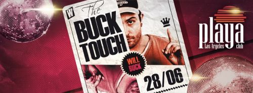 THE BUCK TOUCH BY WILL BUCK @ PLAYA CLUB (ARGELES/MER – 66) VENDREDI 28 JUIN