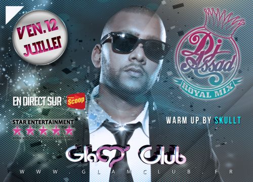☆ ★ DJ ASSAD ROYAL MIX – VEN. 12 JUILLET – GLAM CLUB ★ ☆