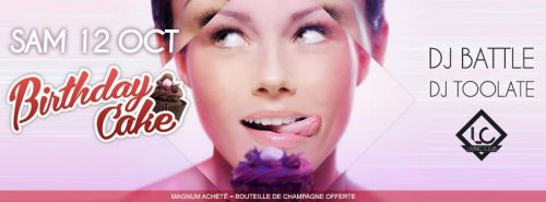 BIRTHDAY CAKE Party ◈ DJ BATTLE ◈ Sam 12 Oct @ Living Club