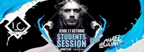 STUDENTS SESSION ★JEUDI 17 OCTOBRE ★LIVING CLUB (LC) ★ MICHAEL CALFAN