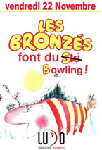 LES BRONZES FONT DU BOWLING !