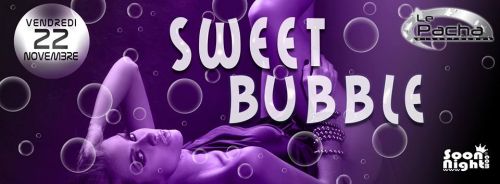 SWEET BUBBLE @ PACHA