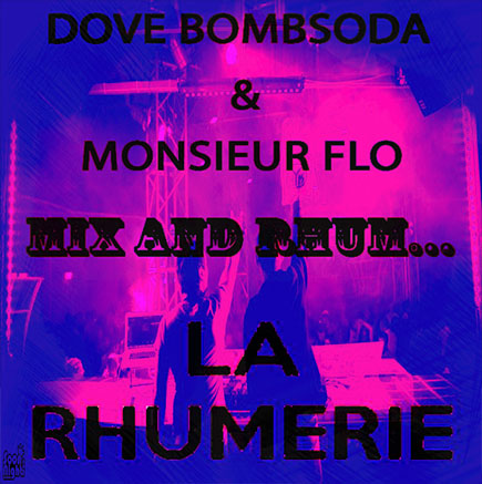 DOVE BOMBSODA & MONSIEUR FLO (LONDRES/PORTO-VECCHIO) A La RHUMERIE Let’S RHUM…