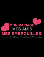MON MARIAGE, MES AMIS, – MES EMBROUILLES