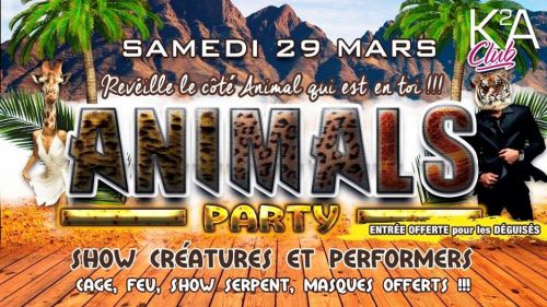 ANIMALS Party @ K2A • SAM 29 MARS • Réveille le côté Animal qui est en toi !!!