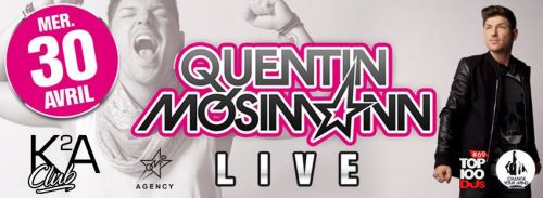 ÉVÉNEMENT – MERCREDI 30 AVRIL ★ QUENTIN MOSIMANN ★ LIVE SHOW @ K2A !!!