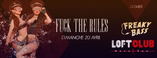 FUCK THE RULES #2 ☢ Electro Guest : FREAKYBASS @ Loft Club