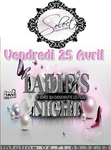 Ladies Night ***  La soirée Ladies’Night qui séduit les filles. Une soirée où les filles sont à l’h