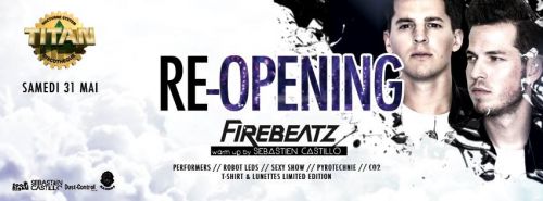 ★ RE-OPENING DU TITAN – FIREBEATZ ★