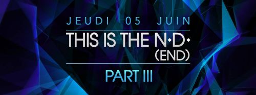 ◈ THIS IS THE N.D (END) ◈ JEUDI 05 JUIN @ Living Club LC