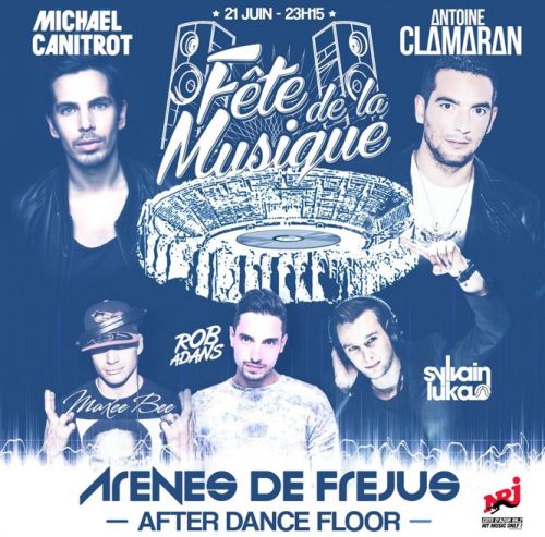 FETE DE LA MUSIQUE – AFTER DANCE FLOOR – MICHAEL CANITROT // ANTOINE CLAMARAN // ROB ADANS…