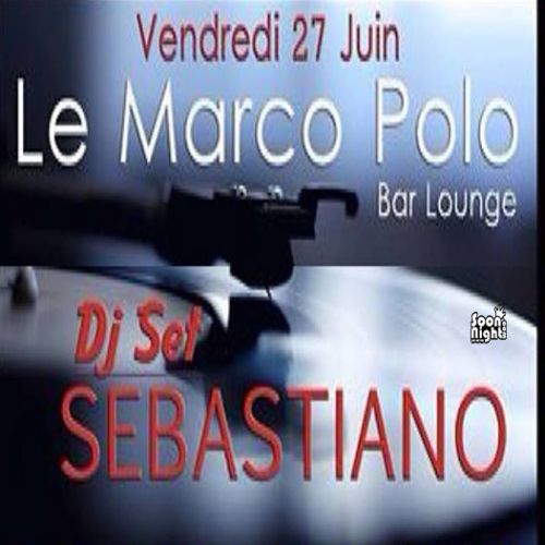 Dj SET BY SEBASTIANO!!!! @ Le Marco Polo Bar Lounge