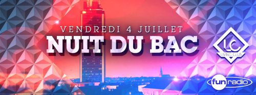 ◈ NUIT DU BAC ◈ VENDREDI 04 JUILLET @ Living Club LC